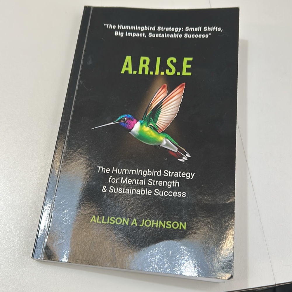 The Hummingbird Strategy  A.R.I.S.E.  By Allison A  Johnson - Picture 14 of 17